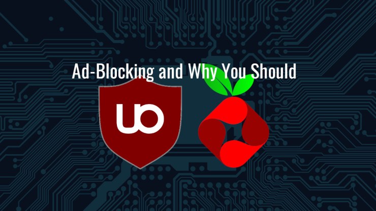 Ad-Blocking and Why You Should