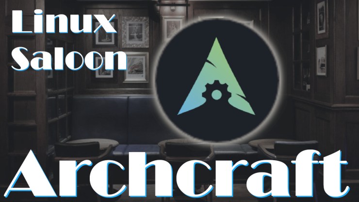 Linux Saloon | 25 Mar 2023 | Archcraft Linux