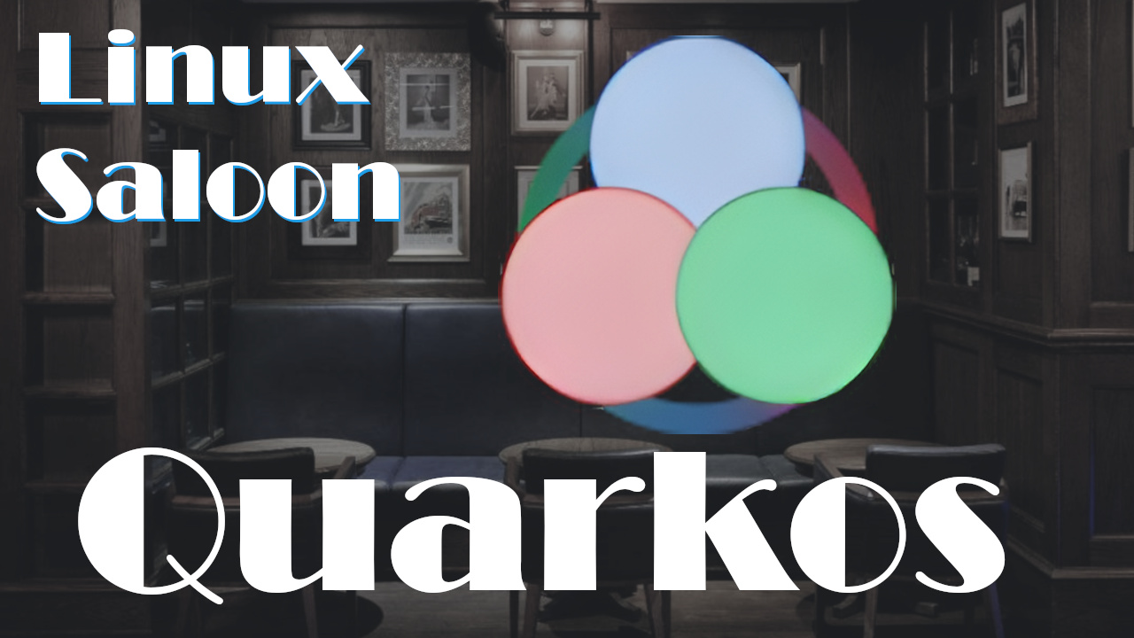 Linux Saloon 204 | Quarkos